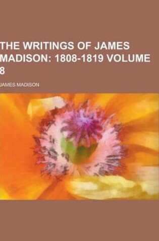 Cover of The Writings of James Madison Volume 8