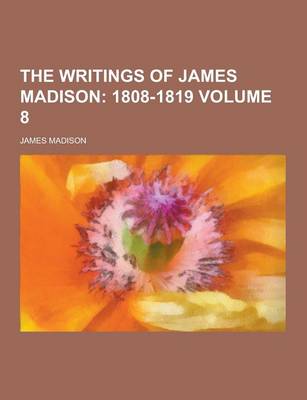 Book cover for The Writings of James Madison Volume 8