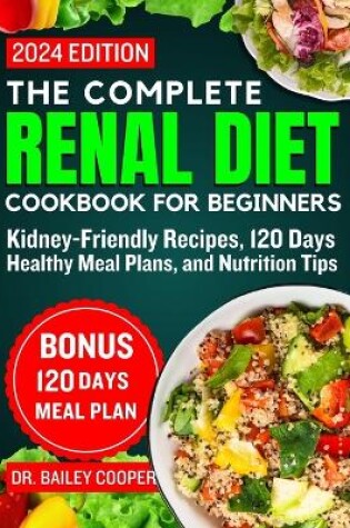 Cover of The Complete Renal Diet Cookbook for Beginners 2024