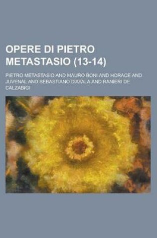 Cover of Opere Di Pietro Metastasio (13-14)