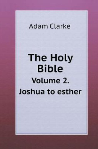 Cover of The Holy Bible Volume 2. Joshua to esther