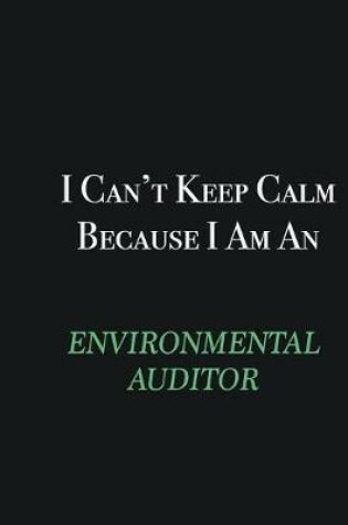 Cover of I cant Keep Calm because I am an Environmental Auditor