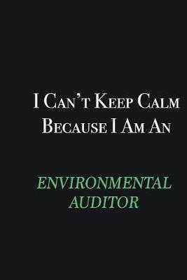 Book cover for I cant Keep Calm because I am an Environmental Auditor