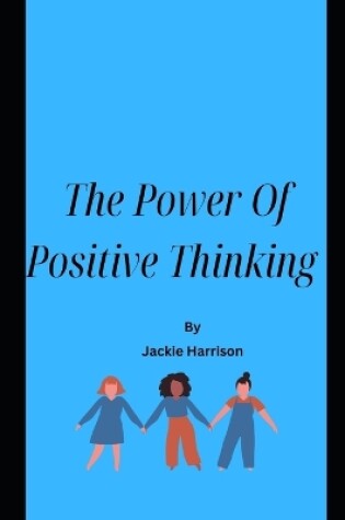 Cover of The Power OF Positive Thinking By Jackie Harrison