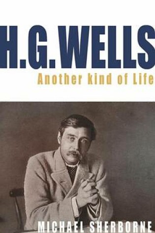 Cover of H.G. Wells: Another Kind of Life