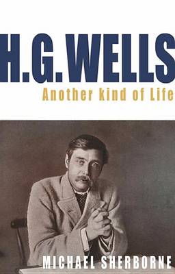 Book cover for H.G. Wells: Another Kind of Life