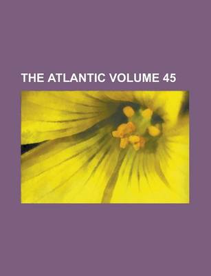 Book cover for The Atlantic Volume 45
