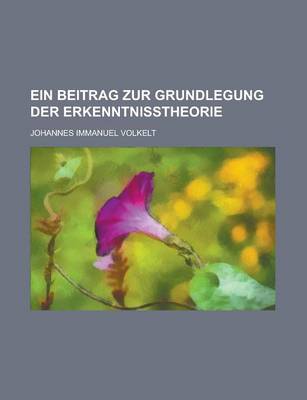 Book cover for Ein Beitrag Zur Grundlegung Der Erkenntnisstheorie