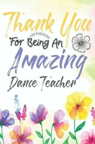 Cover of Thank You For Being An Amazing Dance Teacher