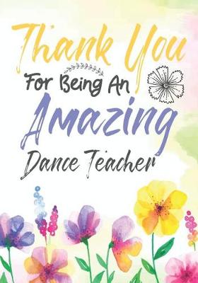 Cover of Thank You For Being An Amazing Dance Teacher