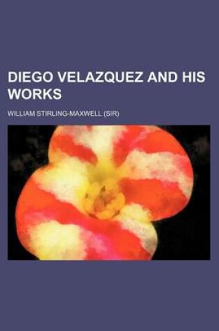 Cover of Diego Velazquez and His Works