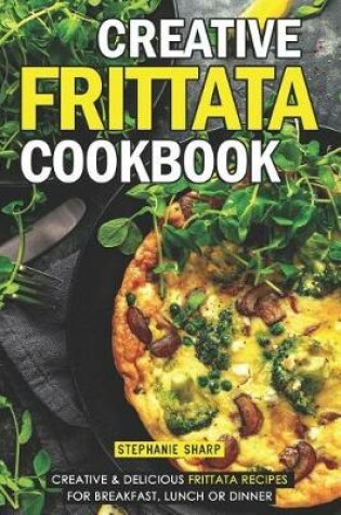 Cover of Creative Frittata Cookbook