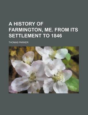 Book cover for A History of Farmington, Me. from Its Settlement to 1846