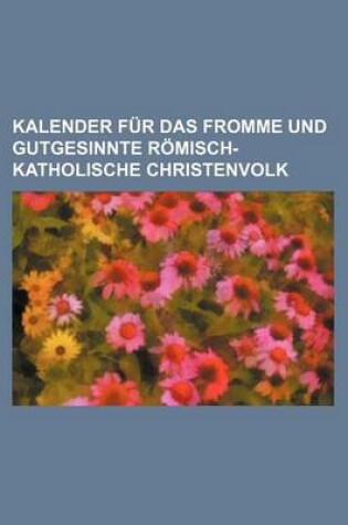 Cover of Kalender Fur Das Fromme Und Gutgesinnte R Misch-Katholische Christenvolk