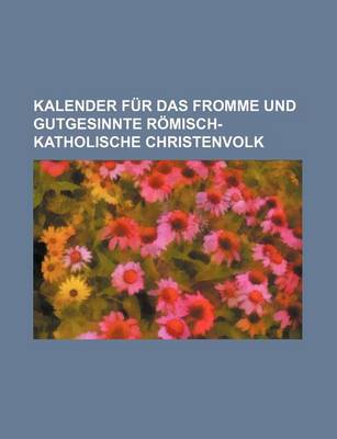 Book cover for Kalender Fur Das Fromme Und Gutgesinnte R Misch-Katholische Christenvolk