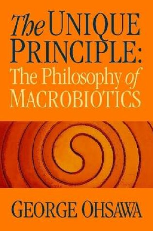 Cover of Unique Principle: The Philosophy of Macrobiotics