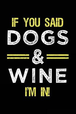 Book cover for If You Said Dogs & Wine I'm In