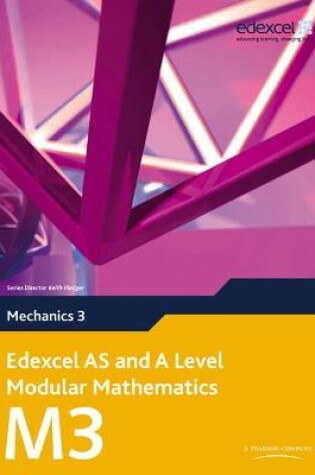 Cover of Edexcel AS and A Level Modular Mathematics Mechanics 3 M3