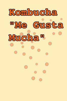 Book cover for Kombucha Me Gusta Mucha