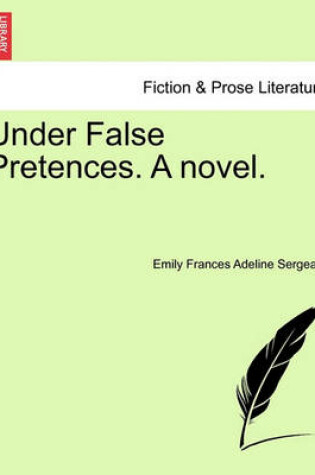 Cover of Under False Pretences. a Novel.