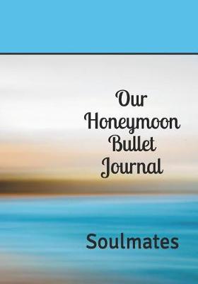 Book cover for Our Honeymoon Bullet Journal
