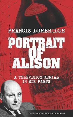 Book cover for Portrait of Alison (Scripts of the television serial)