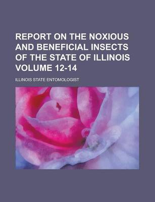 Book cover for Report on the Noxious and Beneficial Insects of the State of Illinois Volume 12-14