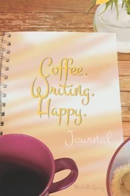 Book cover for Coffee. Writing. Happy. Journal with 150 Decorated Lined Pages, 6x9