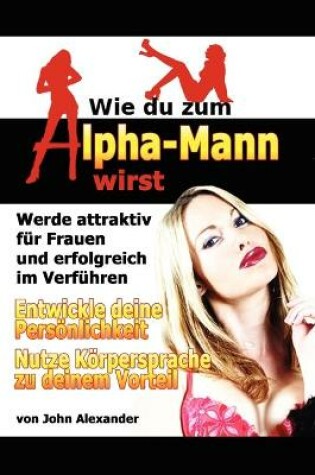 Cover of Wie Du Zum Alpha-Mann Wirst