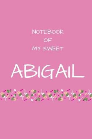 Cover of Notebook of my sweet Abigail