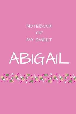 Book cover for Notebook of my sweet Abigail