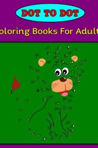Cover of Dot to dot coloring books for adults