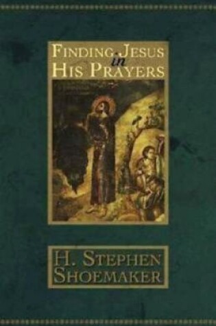 Cover of Finding Jesus in His Prayers