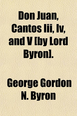 Book cover for Don Juan, Cantos III, IV, and V [By Lord Byron].