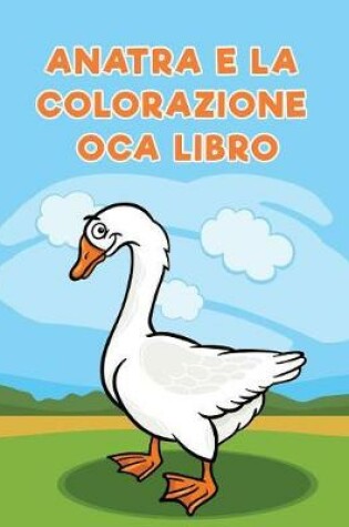 Cover of Anatra e la colorazione oca libro