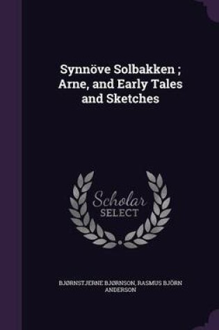 Cover of Synnove Solbakken; Arne, and Early Tales and Sketches