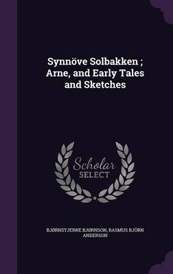 Book cover for Synnove Solbakken; Arne, and Early Tales and Sketches