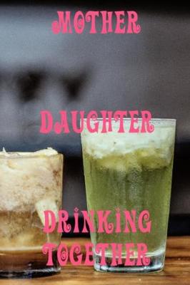 Book cover for Mother and Daughter Drinking Together