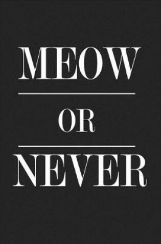 Cover of Meow or Never