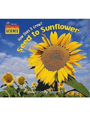 Book cover for Listen-Read-Think Science: How Does It Grow? Seed to Sunflower