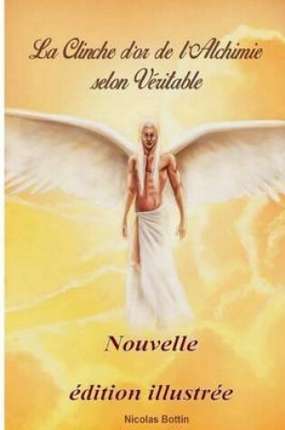 Cover of La Clinche d'Or de l'Alchimie Selon Veritable - Edition Illustree.