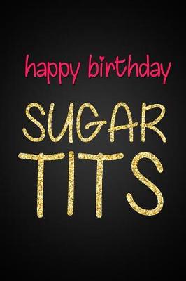 Book cover for Happy Birthday Sugar Tits