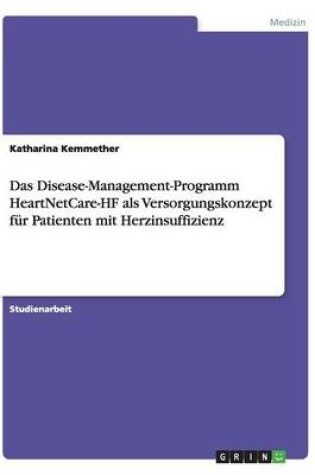 Cover of Das Disease-Management-Programm HeartNetCare-HF als Versorgungskonzept fur Patienten mit Herzinsuffizienz