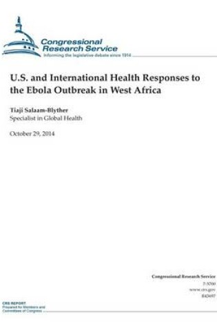 Cover of U.S. and International Health Responses to the Ebola Outbreak in West Africa