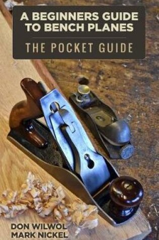 Cover of A Beginners Guide to Bench Planes