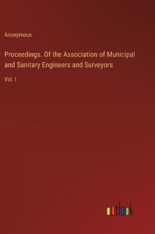 Cover of Proceedings. Of the Association of Municipal and Sanitary Engineers and Surveyors