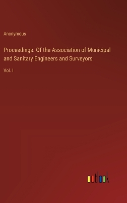 Book cover for Proceedings. Of the Association of Municipal and Sanitary Engineers and Surveyors