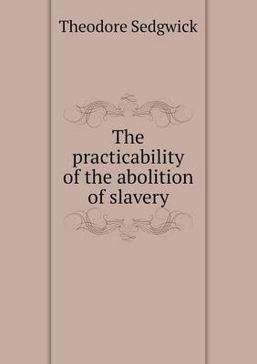 Book cover for The practicability of the abolition of slavery