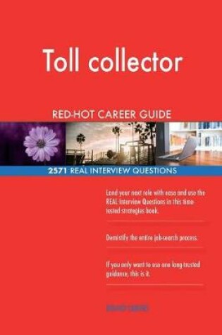 Cover of Toll collector RED-HOT Career Guide; 2571 REAL Interview Questions