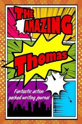 Cover of The Amazing Thomas Fantastic Action Packed Writing Journal